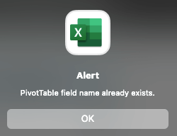 Alert message: Pivot Table field name already exists.